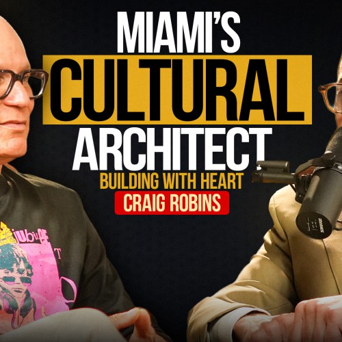 The Rise of the Miami Design District | Podcast with Craig Robins hosted by Fred Menachem